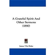 A Grateful Spirit and Other Sermons by Blake, James Vila, 9781437485172