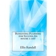 Budgeting Planning for Success an Houre a Day by Randall, Ellis I., 9781507535172