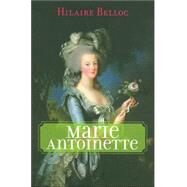 Marie Antoinette by Belloc, Hilaire, 9781579125172