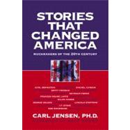 Stories that Changed America Muckrakers of the 20th Century by Jensen, Carl; Downs, Hugh, 9781583225172