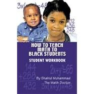 How to Teach Math to Black Students Student Workbook by Muhammad, Shahid, 9781934155172