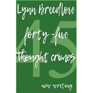 45 Thought Crimes by Breedlove, Lynn, 9781945665172