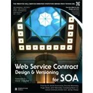 Web Service Contract Design and Versioning for SOA by Erl, Thomas; Karmarkar, Anish; Walmsley, Priscilla; Haas, Hugo; Yalcinalp, L. Umit, Ph.D.; Liu, Kevin; Orchard, David Umit; Tost, Andre; Pasley, James, 9780136135173