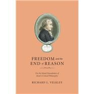 Freedom and the End of Reason by Velkley, Richard L., 9780226155173