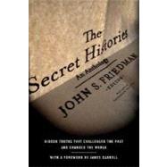 The Secret Histories Hidden Truths That Challenged the Past and Changed the World by Friedman, John S., 9780312425173