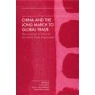 China and the Long March to Global Trade: The Accession of China to the World Trade Organization by Alexandroff; Alan S., 9780415315173