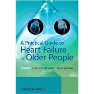 A Practical Guide to Heart Failure in Older People by Ward, Chris; Witham, Miles, 9780470695173
