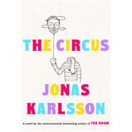 The Circus A Novel by Karlsson, Jonas, 9781101905173