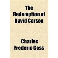 The Redemption of David Corson by Goss, Charles Frederic, 9781443245173