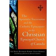 The Apostolic Succession and the Catholic Episcopate in the Christian Episcopal by Redmile, Robert David, 9781600345173