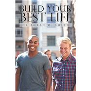 Build Your Best Life by Smith, De'borah D., 9781796095173
