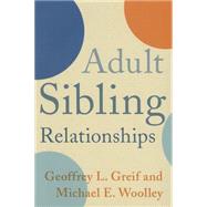 Adult Sibling Relationships by Greif, Geoffrey L.; Woolley, Michael E., 9780231165174
