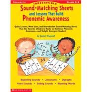 Irresistible Sound-Matching Sheets and Lessons That Build Phonemic Awareness Quick Lessons, Word Lists, and Reproducible Sound-Matching Sheets That Use Favorite Children?s Books to Reinforce Phonemic Awareness?and Delight Emergent Readers! by Wagstaff, Janiel, 9780439165174