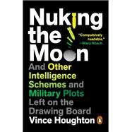 Nuking the Moon by Houghton, Vince, 9780525505174