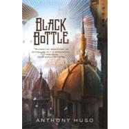 Black Bottle by Huso, Anthony, 9780765325174