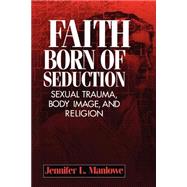 Faith Born of Seduction by Manlowe, Jennifer L., 9780814755174