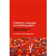 Children's Language and Multilingualism Indigenous Language Use at Home and School by Simpson, Jane; Wigglesworth, Gillian, 9780826495174