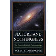 Nature and Nothingness An Essay in Ordinal Phenomenology by Corrington, Robert S., 9781498545174