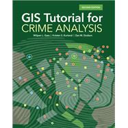 GIS Tutorial for Crime Analysis by Wilpen L. Gorr; Kristen S. Kurland; Zan M. Dodson, 9781589485174