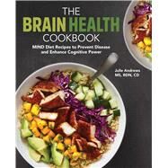 The Brain Health Cookbook by Andrews, Julie; Cho, Alicia, 9781646115174