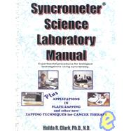 Syncrometer Science Laboratory Manual : Experimental Procedures for biological investigations using syncrometry by Clark, Hulda Regehr, 9781890035174
