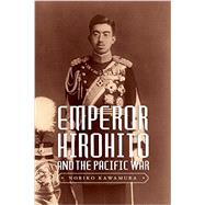 Emperor Hirohito and the Pacific War by Kawamura, Noriko, 9780295995175