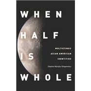 When Half Is Whole by Murphy-Shigematsu, Stephen, 9780804775175