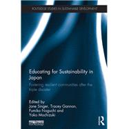 Educating for Sustainability in Japan: Fostering resilient communities after the triple disaster by Singer; Jane, 9781138615175