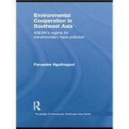 Environmental Cooperation in Southeast Asia: ASEAN's Regime for Trans-boundary Haze Pollution by Nguitragool; Paruedee, 9781138785175