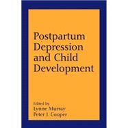 Postpartum Depression and Child Development by Murray, Lynne; Cooper, Peter J.; Paykel, Eugene S.; Rutter, Michael, 9781572305175