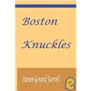 Boston Knuckles: The Life and Times of John L. Sullivan : America's First Pop Culture Hero by Farrell, Steven Gerard, 9781589095175