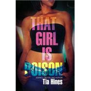 That Girl is Poison by Hines, Tia, 9781601625175