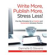 Write More, Publish More, Stress Less! by Stevens, Dannelle D.; Brookfield, Stephen, 9781620365175