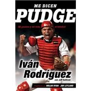Me dicen Pudge Mi pasin y mi vida el bisbol by Rodriguez, Ivan; Sullivan, Jeff, 9781629375175