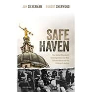 Safe Haven The United Kingdom's Investigations into Nazi Collaborators and the Failure of Justice by Silverman, Jon; Sherwood, Robert, 9780192855176