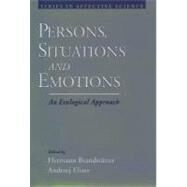 Persons, Situations, and Emotions An Ecological Approach by Brandstatter, Hermann; Eliasz, Andrzej, 9780195135176