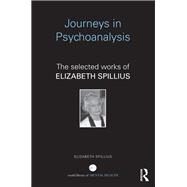 Journeys in Psychoanalysis: The selected works of Elizabeth Spillius by Spillius; Elizabeth, 9780415835176