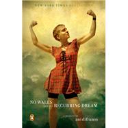 No Walls and the Recurring Dream by DiFranco, Ani, 9780735225176