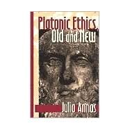 Platonic Ethics, Old and New by Annas, Julia, 9780801485176