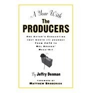 A Year with the Producers: One Actor's Exhausting (But Worth It) Journey from Cats to Mel Brooks' Mega-Hit by Denman,Jeffry, 9781138155176