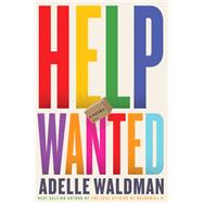 Help Wanted A Novel by Waldman, Adelle, 9781324105176
