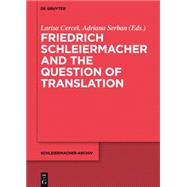 Friedrich Schleiermacher and the Question of Translation by Cercel, Larisa; Serban, Adriana, 9783110375176