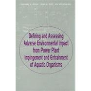 Defining and Assessing Adverse Environmental Impact from Power Plant Impingement and Entrainment of Aquatic Organisms: Symposium in Conjunction with the Annual Meeting of the American Fisheries Society, 2001, in Phoenix, Arizona, USA by Dixon; Douglas, 9789058095176