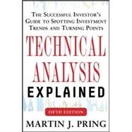 Technical Analysis Explained, Fifth Edition: The Successful Investor's Guide to Spotting Investment Trends and Turning Points by Pring, Martin, 9780071825177