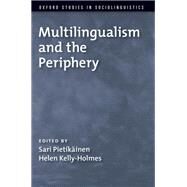 Multilingualism and the Periphery by Pietikainen, Sari; Kelly-Holmes, Helen, 9780199945177