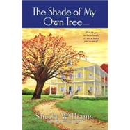 The Shade of My Own Tree A Novel by WILLIAMS, SHEILA, 9780345465177