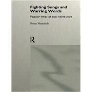 Fighting Songs and Warring Words: Popular Lyrics of Two World Wars by Murdoch,Brian, 9780415755177