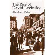 The Rise of David Levinsky by Cahan, Abraham, 9780486425177