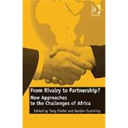 From Rivalry to Partnership?: New Approaches to the Challenges of Africa by Cumming,Gordon;Chafer,Tony, 9781409405177