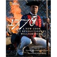 1776: A New Look at Revolutionary Williamsburg by Foundation, Colonial Williamsburg; Kostyal, Karen; Epstein, Lori, 9781426305177